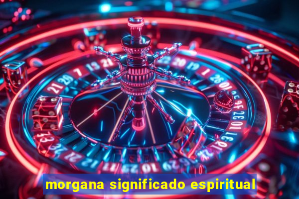 morgana significado espiritual