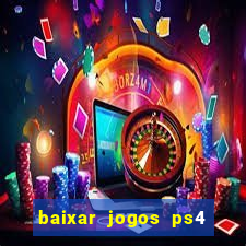 baixar jogos ps4 pkg pt-br