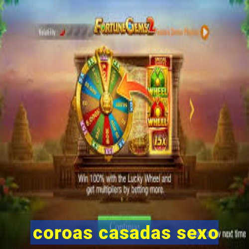 coroas casadas sexo