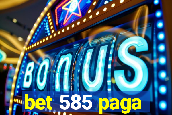 bet 585 paga