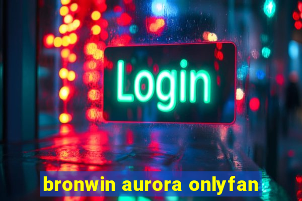 bronwin aurora onlyfan