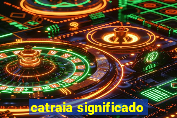 catraia significado