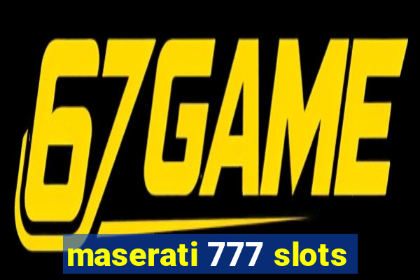 maserati 777 slots