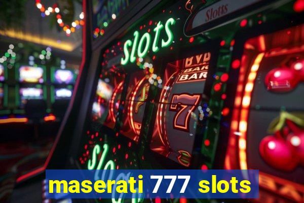 maserati 777 slots