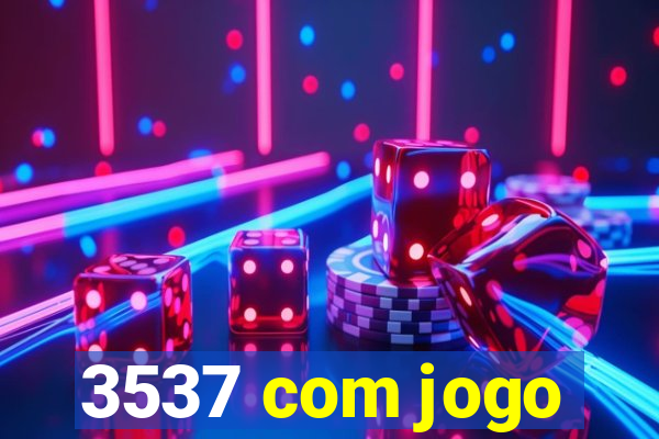 3537 com jogo