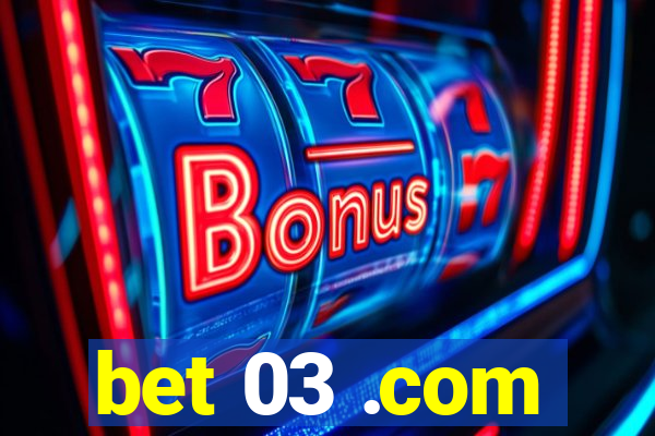 bet 03 .com