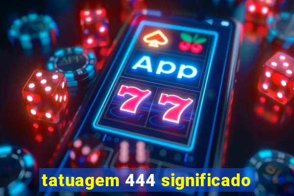 tatuagem 444 significado