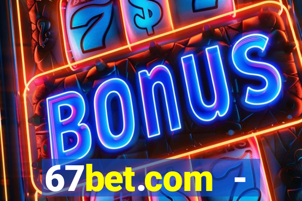 67bet.com - caça-níqueis online cassino https //67bet.com