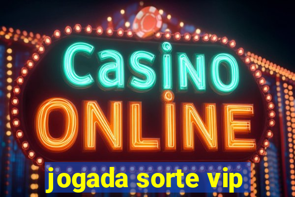 jogada sorte vip