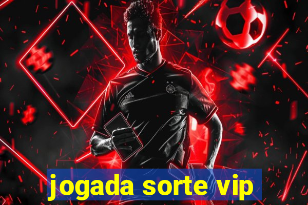 jogada sorte vip