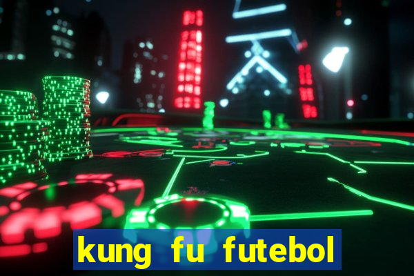 kung fu futebol clube dublado download utorrent