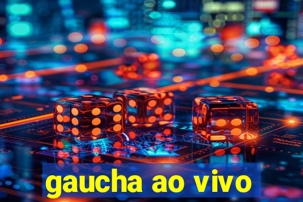 gaucha ao vivo