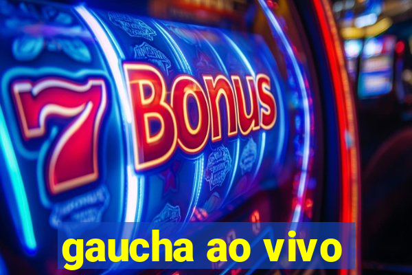 gaucha ao vivo