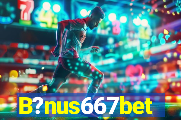 B?nus667bet