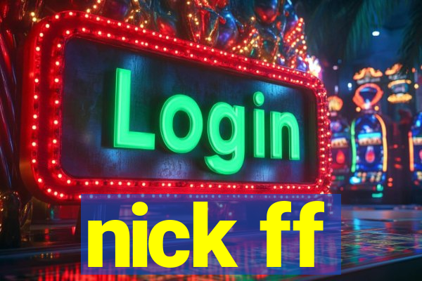 nick ff