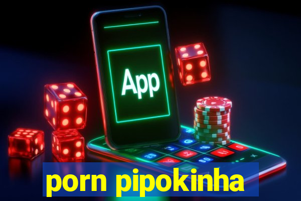 porn pipokinha