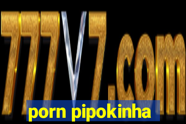 porn pipokinha