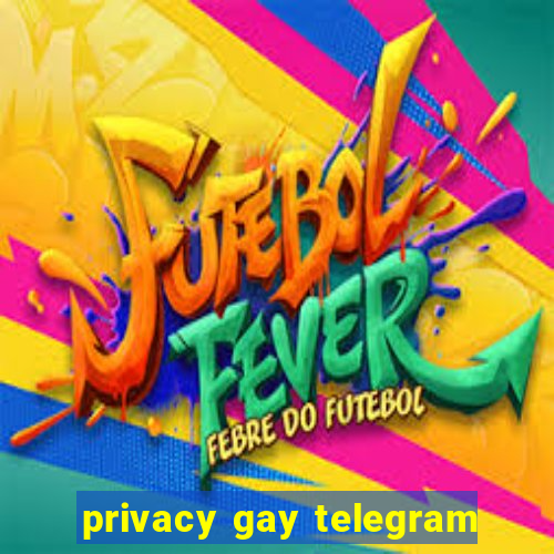 privacy gay telegram