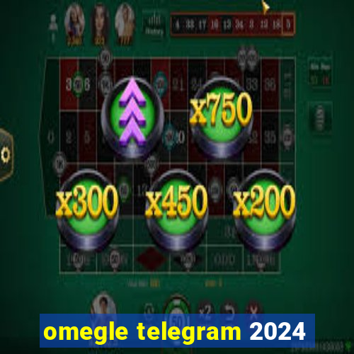 omegle telegram 2024