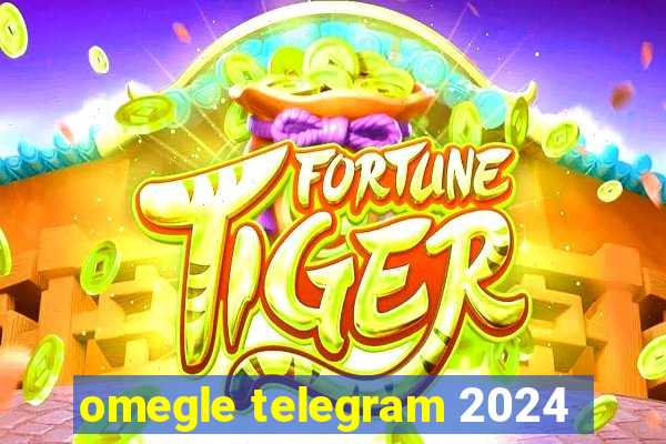 omegle telegram 2024