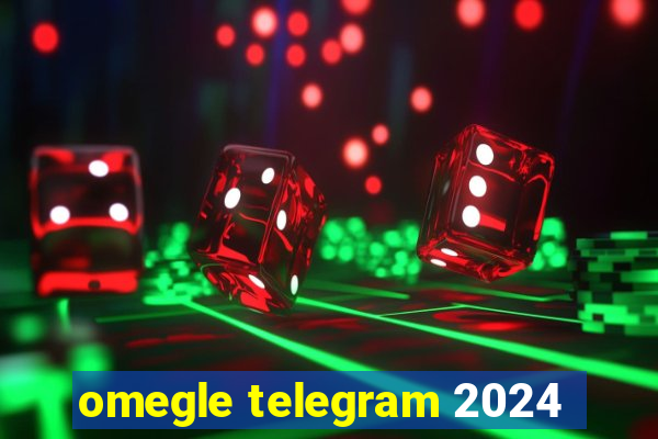 omegle telegram 2024