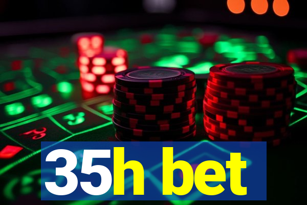 35h bet