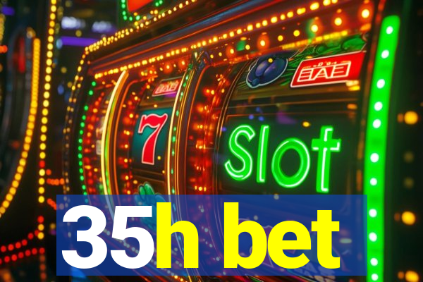 35h bet