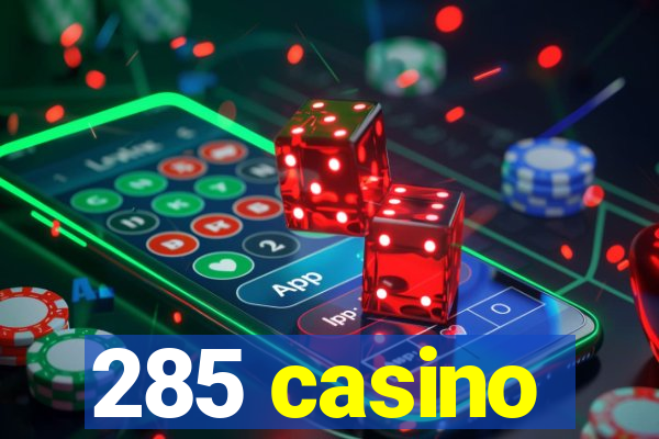 285 casino