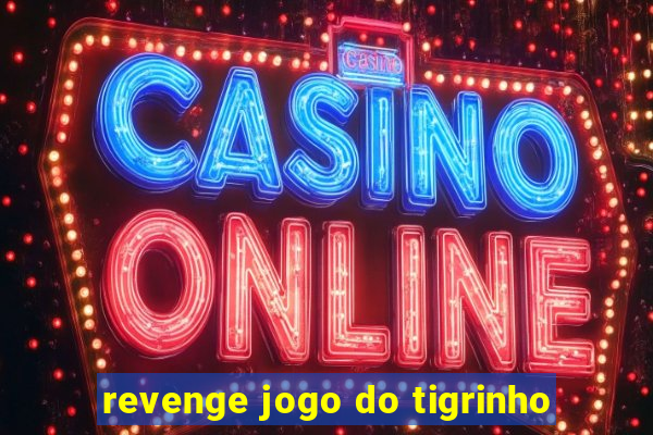 revenge jogo do tigrinho