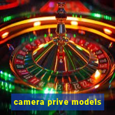 camera prive models