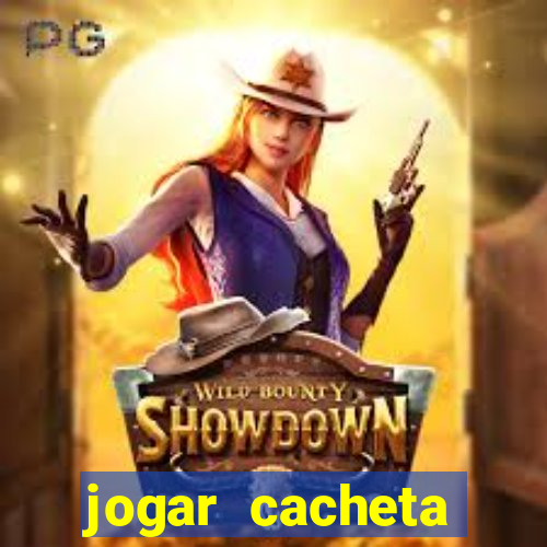 jogar cacheta valendo dinheiro