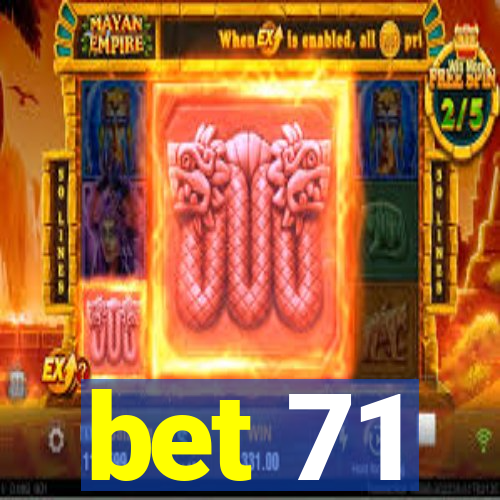 bet 71