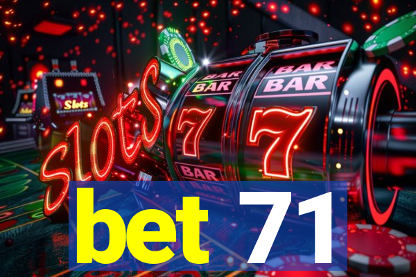 bet 71