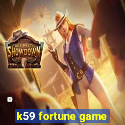 k59 fortune game