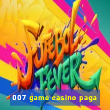 007 game casino paga