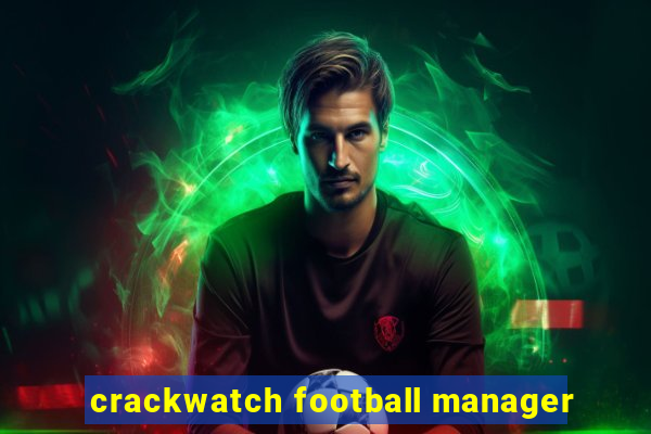 crackwatch football manager