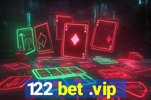 122 bet .vip