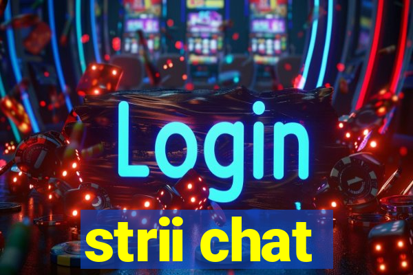 strii chat