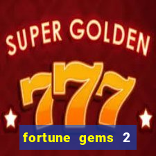 fortune gems 2 melhor horário para jogar