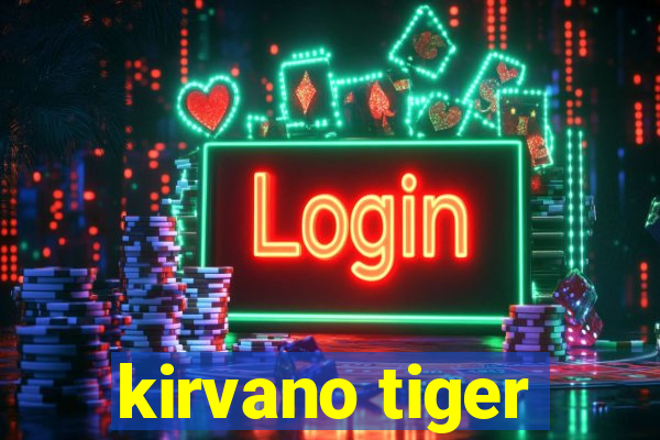 kirvano tiger