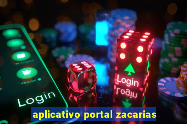 aplicativo portal zacarias