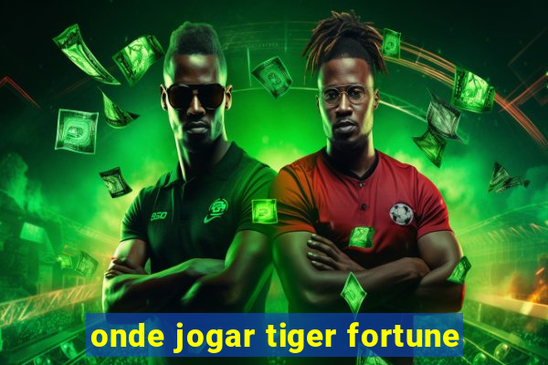 onde jogar tiger fortune