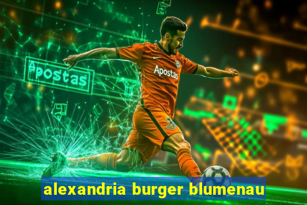 alexandria burger blumenau