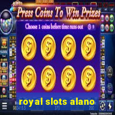 royal slots alano