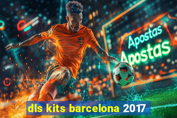 dls kits barcelona 2017