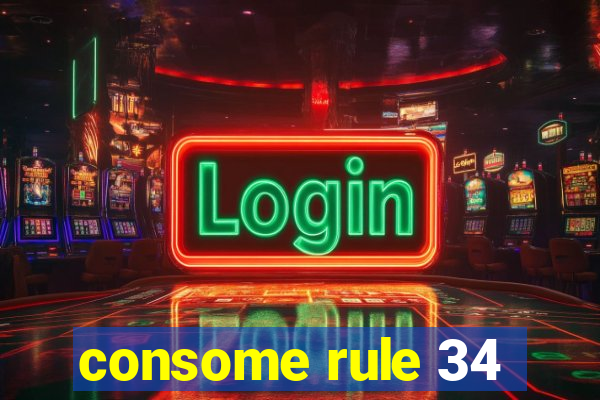 consome rule 34