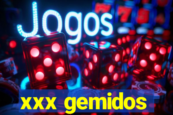 xxx gemidos