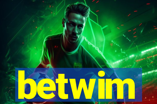 betwim