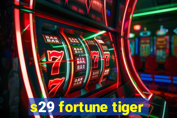 s29 fortune tiger