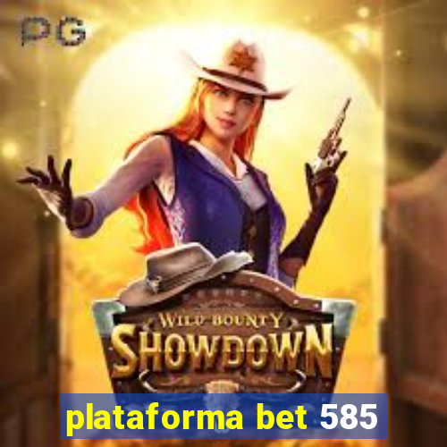 plataforma bet 585